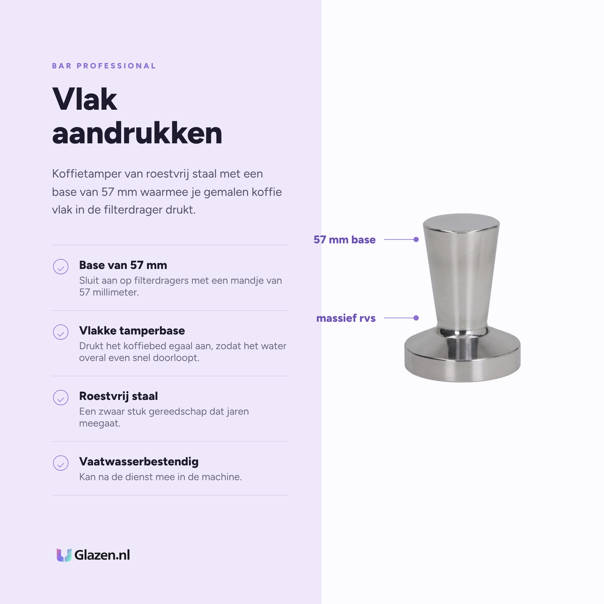 Bar Professional Koffie Tamper RVS 57 mm eigenschappen: base van 57 mm, vlakke tamperbase, roestvrij staal, vaatwasserbestendig