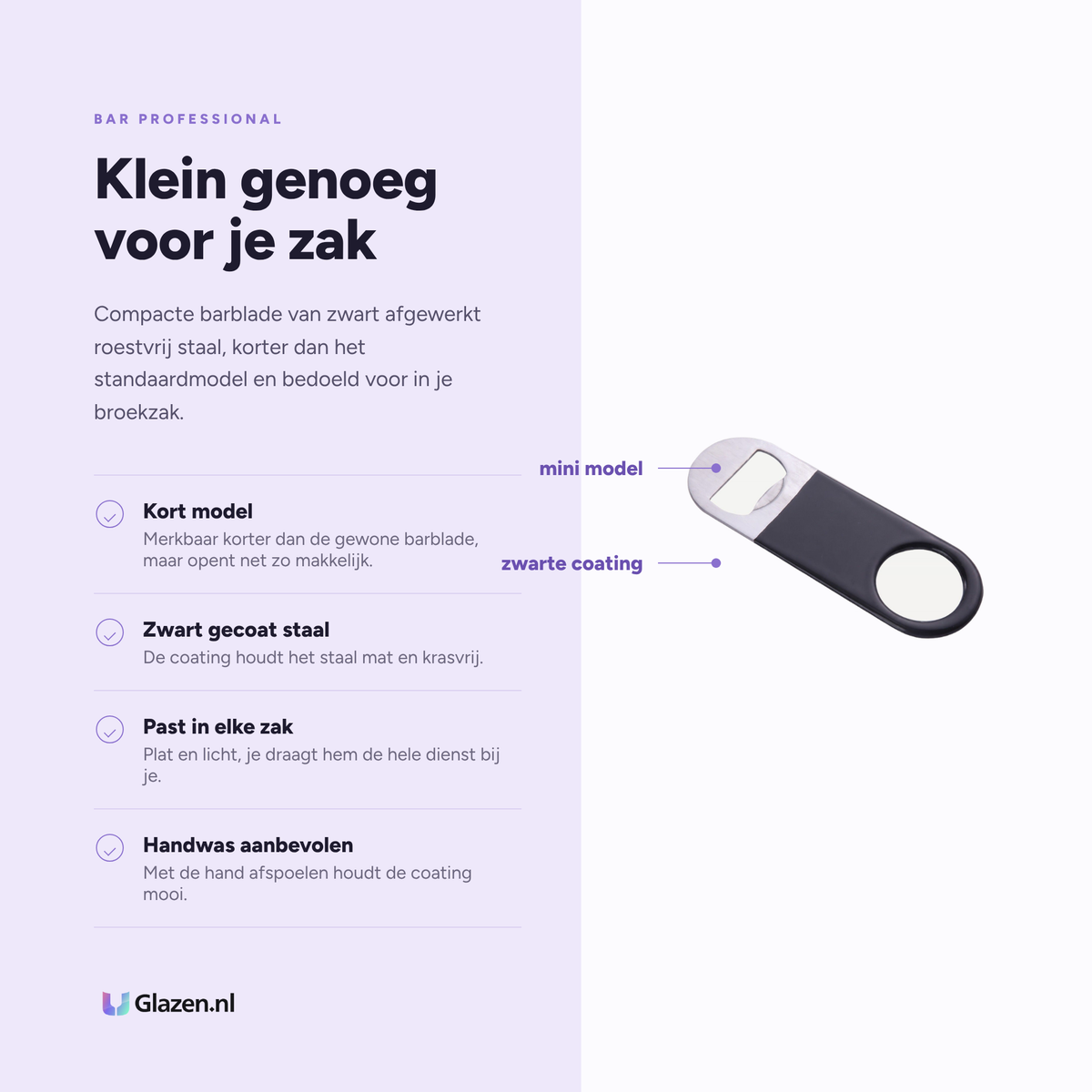 Bar Professional Barblade Flesopener Zwart Vinyl Mini eigenschappen: kort model, zwart gecoat staal, past in elke zak, handwas aanbevolen