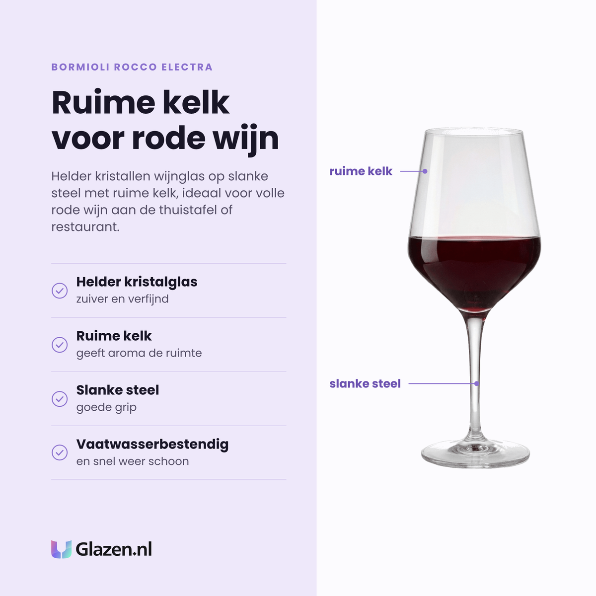 Bormioli Rocco Electra wijnglas 55 cl eigenschappen: helder kristalglas, ruime kelk voor aroma, slanke steel, vaatwasserbestendig