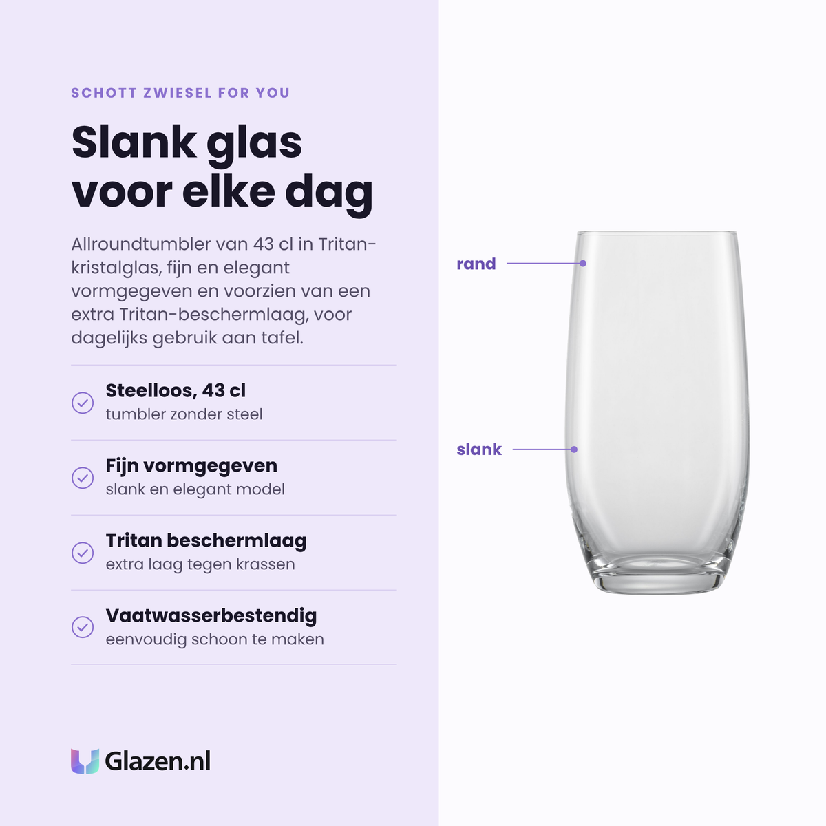 Schott Zwiesel For You allroundtumbler 43 cl eigenschappen: steelloze tumbler, inhoud 43 cl, fijn en elegant vormgegeven, vaatwasserbestendig